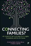 Connecting Families?: Information & Communication Technologies, Generations, and the Life Course