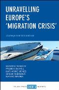 Unravelling Europe's 'migration Crisis': Journeys Over Land and Sea