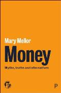 Money: Myths, Truths and Alternatives