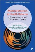 Medical Doctors in Health Reforms: A Comparative Study of England and Canada