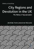 City Regions and Devolution in the UK: The Politics of Representation