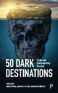 50 Dark Destinations Crime & Contemporary Tourism