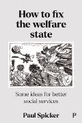 How to Fix the Welfare State: Some Ideas for Better Social Services