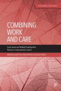 Combining Work and Care: Carer Leave and Related Employment Policies in International Context