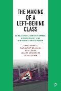 The Making of a Left-Behind Class: Educational Stratification, Meritocracy and Widening Participation