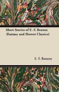 Short Stories of E. F. Benson (Fantasy and Horror Classics)