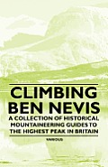 Climbing Ben Nevis - A Collection of Historical Mountaineering Guides to the Highest Peak in Britain