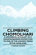Climbing Chomolhari - A Historical Account of a Mountaineering Expedition to One of the Highest Peaks in the Himalayas