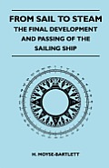 From Sail to Steam - The Final Development and Passing of the Sailing Ship
