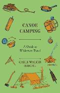 Canoe Camping - A Guide to Wilderness Travel