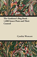 The Gardener's Bug Book: 1000 Insect Pests and Their Control