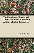 The Chemistry of Tannins and Their Derivatives - A Historical Article on Leather Production