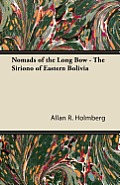 Nomads of the Long Bow - The Siriono of Eastern Bolivia