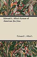 Edward L. Allen's System of American Jiu-Jitsu