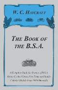 The Book of the B.S.A. - A Complete Guide for Owners of B.S.A. Motor-Cycles (Covers Vee-Twins and Single-Cylinder Models From 1936 Onwards)