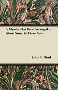 A Murder Has Been Arranged - Ghost Story in Three Acts