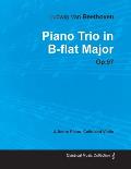 Ludwig Van Beethoven - Piano Trio in B-flat Major - Op. 97 - A Score for Piano, Cello and Violin;With a Biography by Joseph Otten