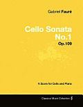Gabriel Faur? - Cello Sonata No.1 - Op.109 - A Score for Cello and Piano