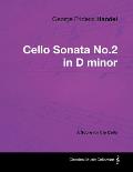 George Frideric Handel - Cello Sonata No.2 in D Minor - A Score for the Cello