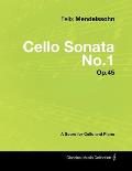 Felix Mendelssohn - Cello Sonata No.1 - Op.45 - A Score for Cello and Piano