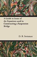 A Guide to Some of the Equations used in Constructing a Suspension Bridge