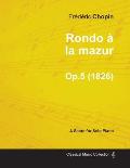 Rondo ? la mazur Op.5 - For Solo Piano (1826)