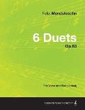 6 Duets Op.63 - For Voice and Piano (1844)