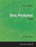 Sea Pictures - For Voice and Piano (1899)