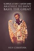 Supplicatory Canon and Akathist to Saint Basil the Great