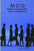 M O D - Master of Disguise - Mark O'Donahue