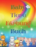 Baby Tiere F?rbung Buch: Adorable Baby Animals Coloring Book aged 3+ Adorable and Super Cute Baby Woodland Animals Animal Coloring Book: F?r Ki