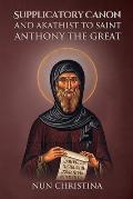 Supplicatory Canon and Akathist to Saint Anthony the Great