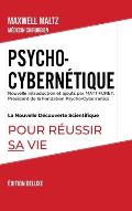 Psycho-Cybern?tique ?dition Deluxe: La Nouvelle D?couverte Scientifique pour R?ussir Sa Vie
