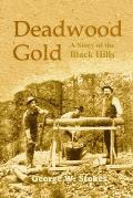 Deadwood Gold: A Story of the Black Hills