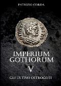 Imperium Gothorum. Gli Ultimi Ostrogoti