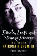 Devils Lusts & Strange Desires The Life of Patricia Highsmith