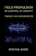 Field Propulsion by Control of Gravity Theory & Experiments