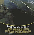 What Can We Do about Oil Spills and Ocean Pollution?