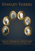 Great American Hoteliers: Pioneers of the Hotel Industry