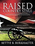 Raised Country Style from South Carolina to Mississippi: Civil War Transforms America