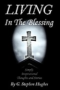 Living in the Blessing: Simply, Inspirational, Thoughts and Stories