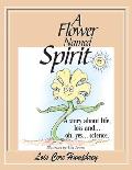 A Flower Named Spirit: A Story About Life, Loss and ...Oh, Yes... Science