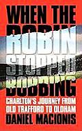 When the Robin Stopped Bobbing: Charlton's Journey from Old Trafford to Oldham