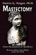Mastectomy: From Devastation to Resilience: The Stories of Seven Young Mothers in their Own Words