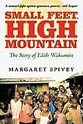 Small Feet, High Mountain: The Story of Edith Wakumire