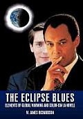 The Eclipse Blues: Elements Of Global Warming And Color-ism (A Novel)