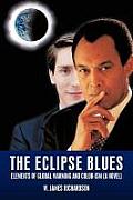 The Eclipse Blues: Elements of Global Warming and Color-Ism (a Novel)