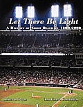 Let There Be Light: A History of Night Baseball 1880-2008