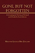 Gone, But Not Forgotten: A Genealogical History of Richard and Elizabeth (Fee) Ankrom