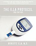 The Illa Protocol 3rd Edition: A Systematic and Safe Method of Controlling Diabetes Mellitus While Avoiding Hypoglycemia